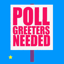poll greeters needed vote here polls election day election2020