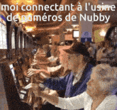 a group of elderly people are playing a slot machine and the caption says moi connectant