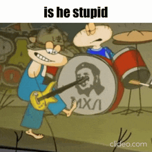a cartoon of a man playing a guitar in front of a drum set with the words is he stupid on the bottom