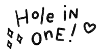 a black and white sign that says " hole in one "