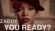 Rihanna You Ready GIF - Rihanna You Ready Zaddy Your Ready GIFs