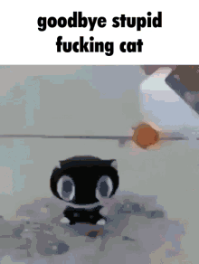 Goodbye Stupid Fucking Cat GIF - Goodbye Stupid Fucking Cat GIFs