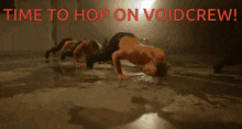 a group of men doing push ups with the words time to hop on voidcrew written above them