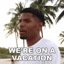Were On A Vacation Rickey Williams GIF - Were On A Vacation Rickey Williams Rickey GIFs