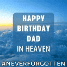 a picture of a cloudy sky with the words happy birthday dad in heaven .
