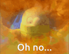 a picture of a cartoon character with the words oh no