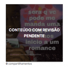 a blurred image with the words conteudo com revisao pendenteios inicio a um romance written on it