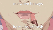 a cartoon of a woman applying lipstick with the caption " me when he says he mains sabrack "