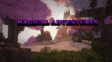 a screenshot of a video game called magical adventures with trees and flowers