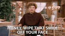Honey Wipe That Smile Off Your Face Mary Jo Shively GIF - Honey Wipe That Smile Off Your Face Mary Jo Shively Annie Potts GIFs