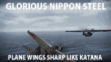 two planes are flying over the ocean with the words " glorious nippon steel plane wings sharp like katana "