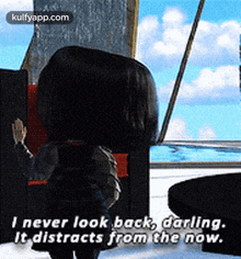 I Never Look Back, Dàrling.It Distracts From The Now..Gif GIF