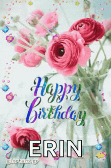 a happy birthday card for erin with a bouquet of pink roses