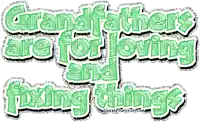 the words grandfathers are for loving and fixing things are on a white background