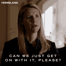 Can We Just Get On With It Please Carrie Mathison GIF - Can We Just Get On With It Please Carrie Mathison Claire Danes GIFs