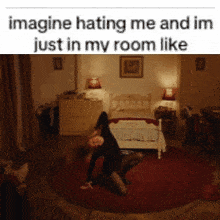 a woman is kneeling on the floor in a bedroom with a caption that says imagine hating me and im just in my room like