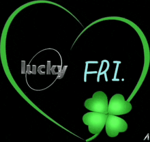 a green heart with the words lucky fri and a green clover