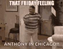 Happy Friday That Friday Feeling GIF - Happy Friday That Friday Feeling Anthony In Chicago GIFs