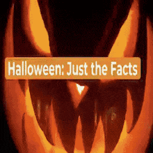 a picture of a pumpkin with the words halloween just the facts on it