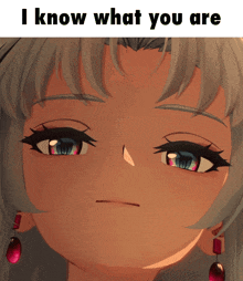 a close up of a girl 's face with the words i know what you are above it