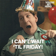 a man wearing a party hat says " i can t wait til friday "