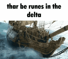 a ship in the ocean with the words that be runes in the delta