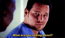Greys Anatomy Alex Karev GIF - Greys Anatomy Alex Karev What Are You Talking About GIFs