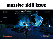 a screenshot of a video game with the words " massive skill issue " at the top