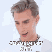 a man is making a face and saying absolutely not .