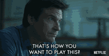 Thats How You Want To Play This Jason Bateman GIF