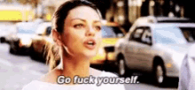 Mila Kunis Go Fuck Yourself GIF - Mila Kunis Go Fuck Yourself Angry GIFs