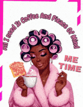 a woman with curlers on her hair holding a cup of coffee