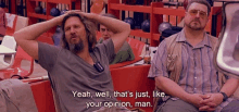 Jeff Bridges Thats Just Your Opinion GIF - Jeff Bridges Thats Just Your Opinion The Big Lebowski GIFs