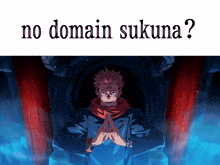 a picture of a man with the words no domain sukuna below him