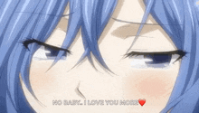 a close up of a girl 's face with the words " no baby i love you more "