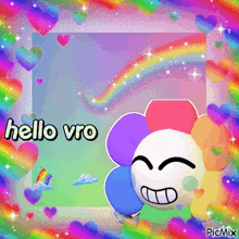 a picture of a rainbow flower with the words hello vro on it