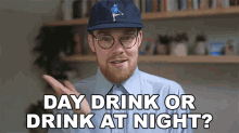Day Drink Or Drink At Night Gregory Brown GIF - Day Drink Or Drink At Night Gregory Brown Asapscience GIFs