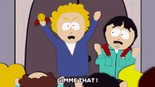 Gimme That! GIF - Give Me That Gimme That South Park GIFs