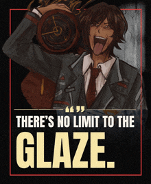 a drawing of a man with the words there 's no limit to the glaze