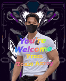 a man wearing a face mask is standing in front of a poster that says you 're welcome from toxic azerox