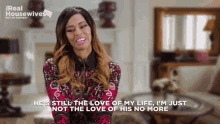a woman says he 's still the love of her life