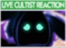 a green sign that says live cultist reaction with a glowing face