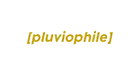 a white background with the word pluviophile in gold letters