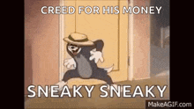 a cartoon of tom and jerry standing in front of a door with the words `` creed for his money sneaky sneaky '' .