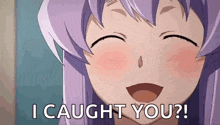 a purple haired anime girl is smiling and says i caught you ?