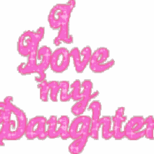 love daughter i love my daughter
