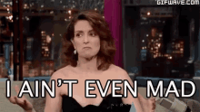 Tina Fey Ain'T Even Mad GIF - Tina Fey I Aint Even Mad Oh Well GIFs