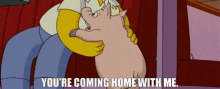 The Simpsons Movie Homer Simpson GIF - The Simpsons Movie Homer Simpson Youre Coming Home With Me GIFs