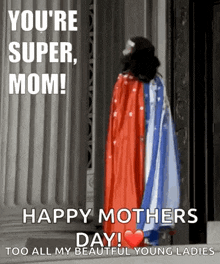 a woman in a red , white and blue cape is standing in front of a building on mother 's day .