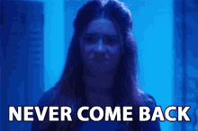 Never Come Back Dont Come Back GIF